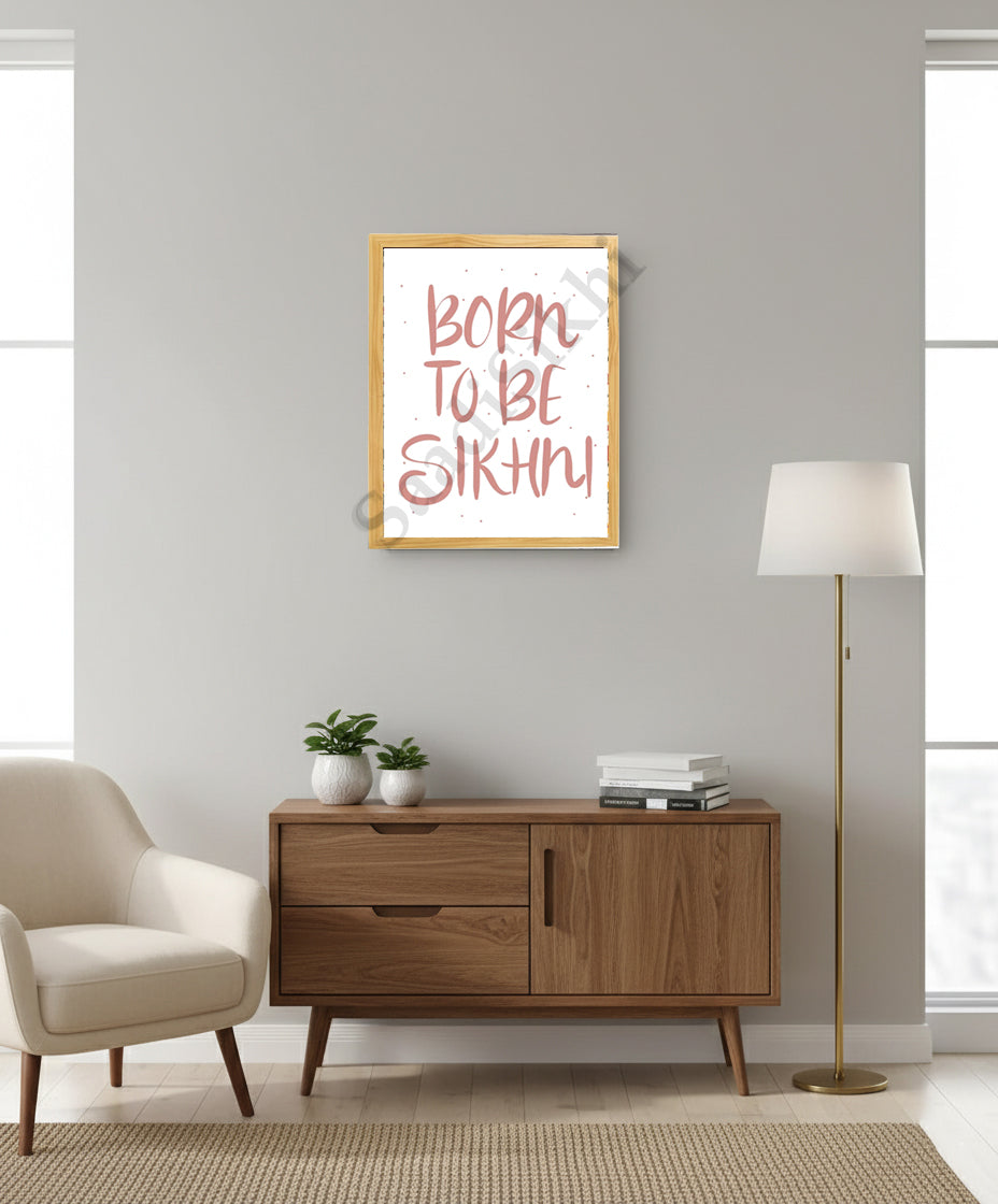 SaadiSikhi I "BORN TO BE SIKHNI" - Wall Decor Prints For Home , Housewarming Gifts, Sikh Quotes I Sikh Gift Ideas I Premium Office Desk / Study Desk / Side Tables and Wall Gurbani Art Wall Frames I with Self Adhesive Hook