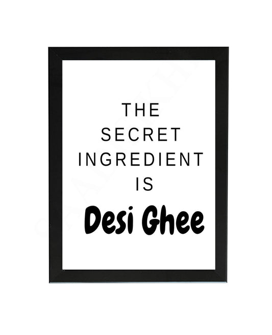 The Secret Ingredient is Desi Ghee I Indian Punjabi Kitchen Home Decor I House Warming Gift for Her Dining Room I Kitchen Wall Decor I Wall Art Frame I with Self Adhesive Hook